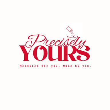 Precisely Yours — We do the precise part. You make it yours.